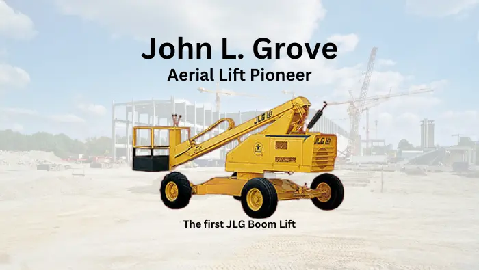 John L. Grove: The Pioneer Who Elevated the Aerial Lift Industry